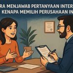 Cara Menjawab Pertanyaan Interview: Kenapa Memilih Perusahaan Ini? cara menjawab pertanyaan interview kenapa memilih perusahaan ini