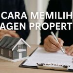 Cara Memilih Agen Properti yang Tepat untuk Kebutuhan Anda Cara Memilih Agen Properti