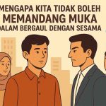 mengapa kita tidak boleh memandang muka dalam bergaul dengan sesama